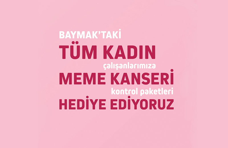 BAYMAK TÜM KADIN ÇALIŞANLARINA MEME KANSERİ KONTROL PAKETLERİ HEDİYE EDİYOR 